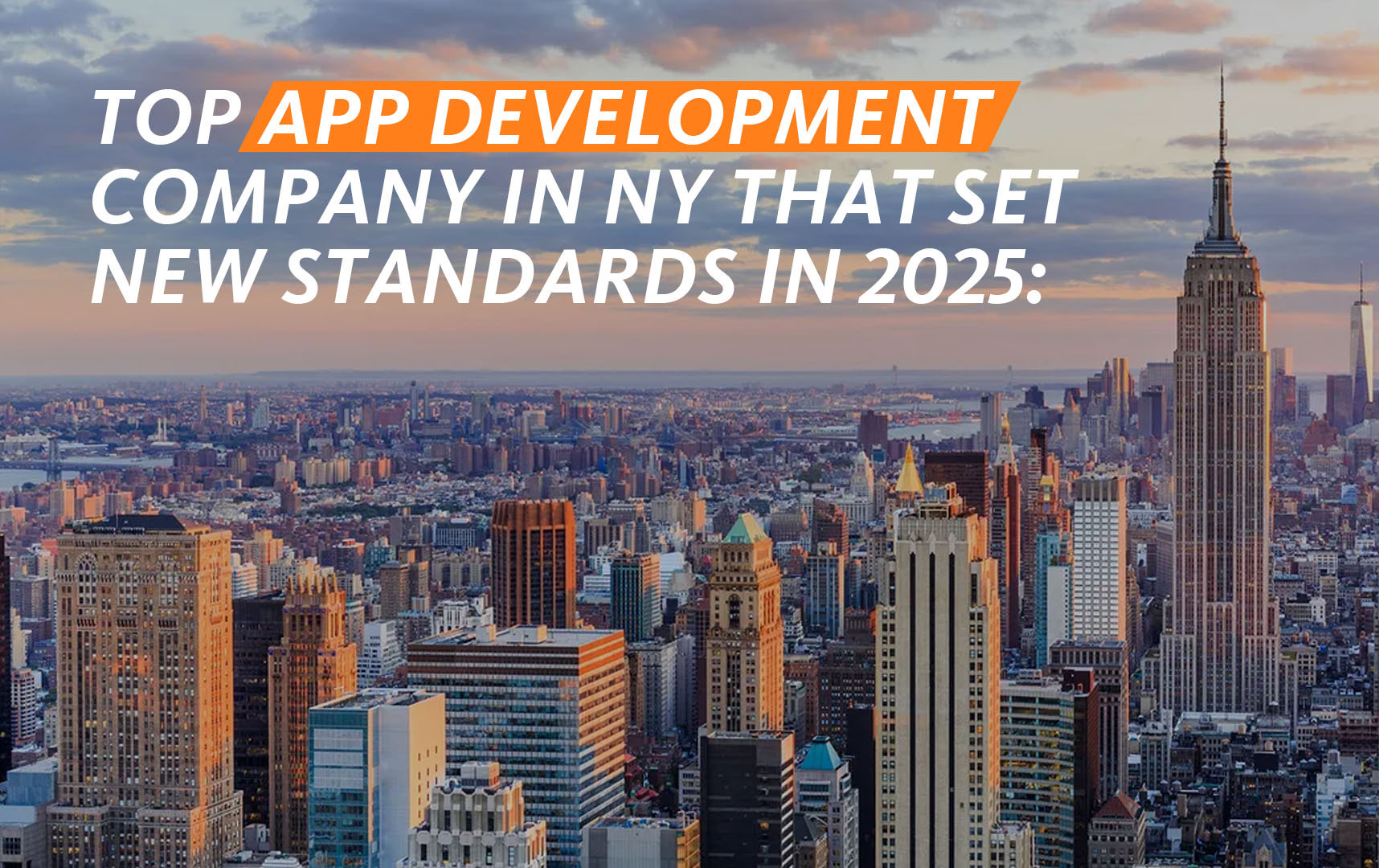 Top App Development Company in NY That Set New Standards in 2025